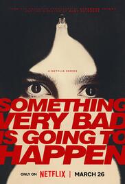 Something Very Bad Is Going To Happen